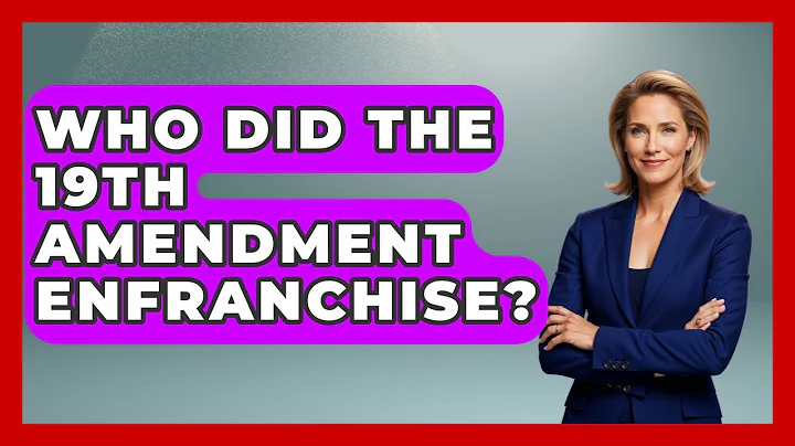 Who Did The 19th Amendment Enfranchise? - Your Civil Rights Guide