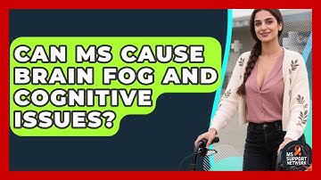 Can MS Cause Brain Fog And Cognitive Issues? - MS Support Network