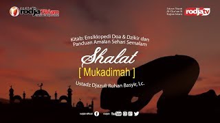 Panduan Amal : Shalat (Mukadimah) l Ustadz Djazuli Ruhan Basyir, Lc.