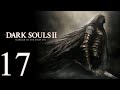 DARK SOULS™ II Scholar of the First Sin - Прохождение #17 - Без комментариев