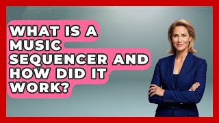 What Is A Music Sequencer And How Did It Work? | Firsts of the World News