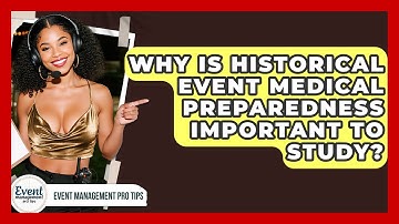 Why Is Historical Event Medical Preparedness Important To Study? - Event Management Pro Tips