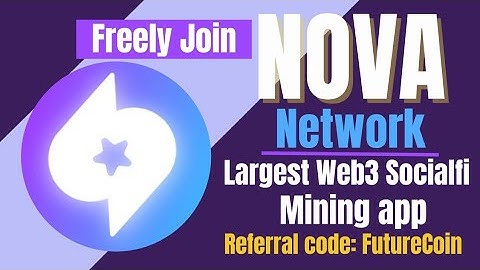 Nova Network Web3 Socialfi | Free Mining App. How To Earn Nova Coin