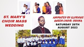 St. Marys Choir Mass Wedding - Animated by Glorious Queen Choir Bbiina. 26th AUGUST 2023