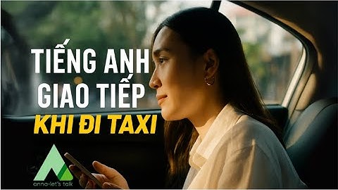 🚖 20 Câu Tiếng Anh Giao Tiếp Cần Biết Khi Đi Taxi | Anna Let