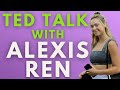 Ted Talk with Alexis Ren