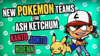 What if Ash Ketchum had New Pokemon Teams?