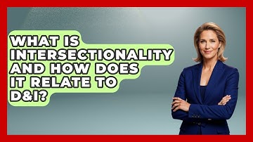 What Is Intersectionality And How Does It Relate To D&I? - Making Politics Simple