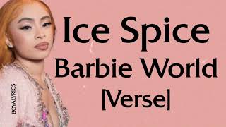 Ice Spice, Aqua - Barbie World [Verse - Lyrics] I keep draggin' her, so she bald a bit