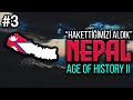 &quot;SONUNDA DÜZGÜN BİR BÖLÜM&quot; - NEPAL / Age of History 2 - Bölüm 3