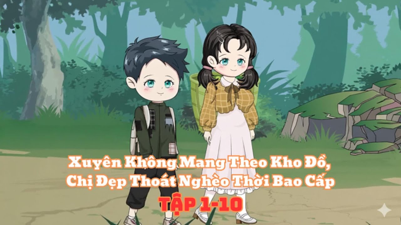 Xuyên Không Mang Theo Kho Đồ, Chị Đẹp Thoát Nghèo Thời Bao Cấp Tập 1-10|Muy Muy Rì Vêu