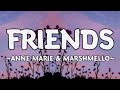 Friends - Anne Marie &amp; Marshmello (Lyrics)