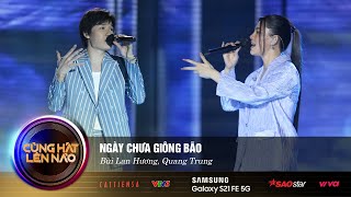 Ngày Chưa Giông Bão | Bùi Lan Hương, Quang Trung | Cùng Hát Lên Nào Tập 3