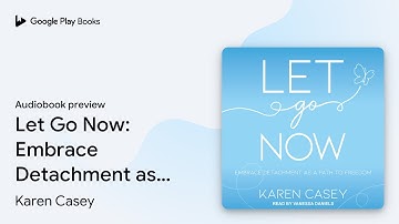 Let Go Now: Embrace Detachment as a Path to… by Karen Casey · Audiobook preview