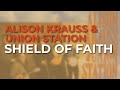 Alison krauss  union station  shield of faith official audio