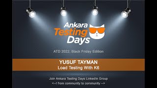 Yusuf Tayman - Load Testing With K6 | ATD 2022