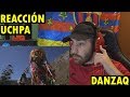 UCHPA - Danzaq (REACCIÓN)