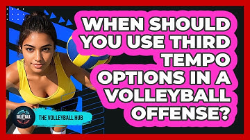 When Should You Use Third Tempo Options In A Volleyball Offense? - The Volleyball Hub