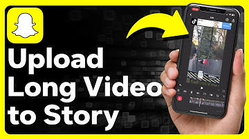How To Upload Long Videos On Snapchat Story