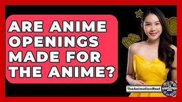 Are Anime Openings Made For The Anime? - The Animation Reel