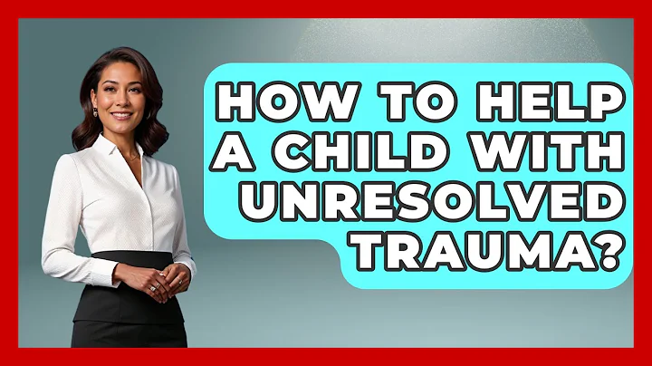 How To Help A Child With Unresolved Trauma? - Get Divorce Answers