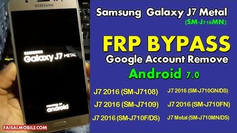 Samsung Galaxy J7 METAL J710MN FRP Bypass Android 7.0 Google Account Remove 2021