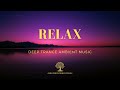 Relaxing Music | Deep Trance Ambient Music for Relaxation
