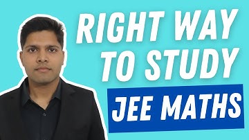 The Correct Way to Study Mathematics (Like Toppers) | Kalpit Veerwal