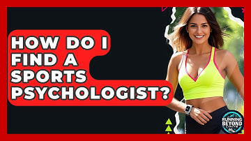 How Do I Find A Sports Psychologist? - Running Beyond Limits