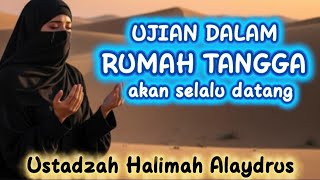 RESPONDING TO THE TRIALS THAT COME INTO THE HOUSEHOLD || USTADZAH HALIMAH ALAYDRUS