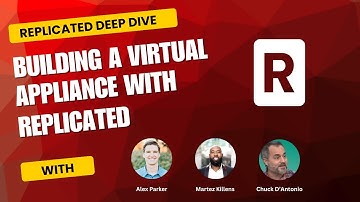 Replicated Deep Dive - Building a Virtual Appliance with Replicated