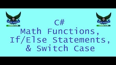C# - Math Functions, If/Else Statements, & Switch Case