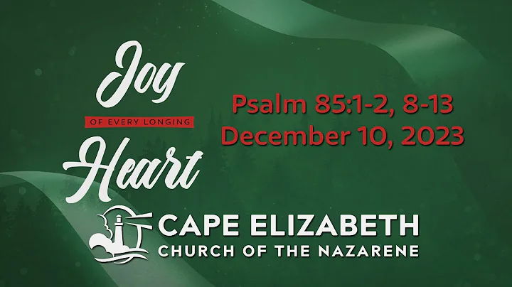 Joy of Every Longing Heart: Love | Second Sunday of Advent | Psalm 85:1-2, 8-13 | December 10, 2023