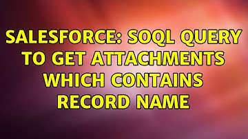 Salesforce: SOQL Query to get attachments which contains record name