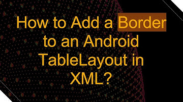 How to Add a Border to an Android TableLayout in XML?