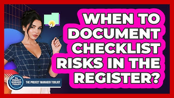 When To Document Checklist Risks In The Register?