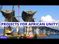 10 Infrastructure Projects For African Intergration (Unity)
