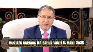 Prof. Dr. Mustafa Karataş Ile Sahur Vakti 16 Mart 2025 16. Sahur