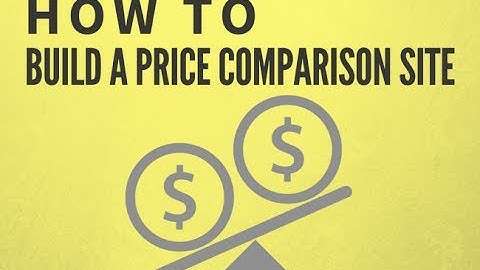 How To Build A Price Comparison Affiliate Website