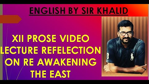 XII PROSE VIDEO LECTURE || REFELECTION ON RE AWAKENING THE EAST|| BY SIR KHALID