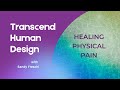 Healing Physical Pain - Transcend Human Design