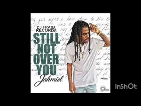 Jahmiel - Still Not Over You