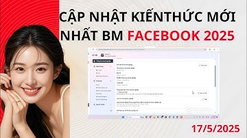 CẬP NHẬT KIẾNTHỨC MỚI NHẤT BM FACEBOOK 2025  NGÀY 17/5/2025