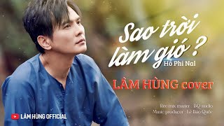 Sao Trời Làm Gió - Nal | Lâm Hùng Official Cover Mới Nhất