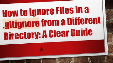 How to Ignore Files in a .gitignore from a Different Directory: A Clear Guide