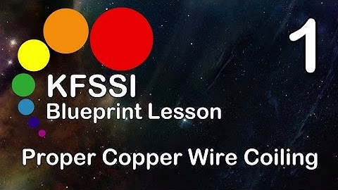 KFSSI Blueprint Lesson 1 - Proper Copper Wire Coiling