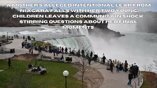 Tragic Tale The Niagara Falls Incident 2024