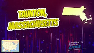 Taunton, Massachusetts ⭐️🌎 AMERICAN CITIES 🌎⭐️