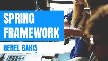 Spring Framework Eğitimi - Ders 1: Genel Bakış