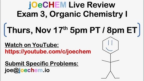 Exam 3, Organic Chemistry I Live Review (2022)